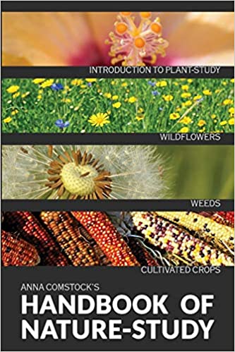 Handbook of Nature Study: Wildflowers, Weeds, and Cultivated Crops