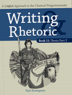 Writing and Rhetoric Book 11: Thesis, Part 2 - Student Edition