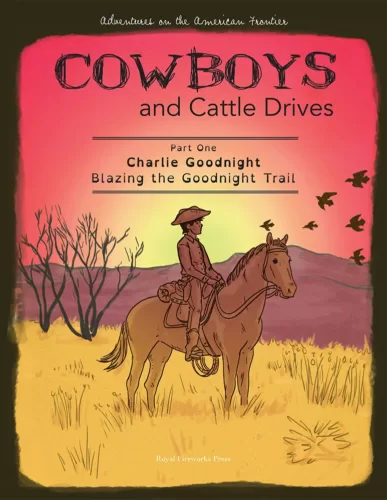 Charlie Goodnight: Blazing the Goodnight Trail