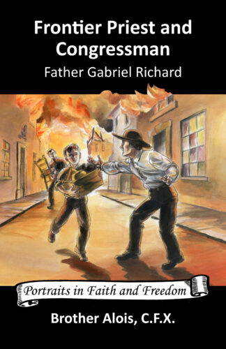 Frontier Priest and Congressman: Father Gabriel Richard, S.S.
