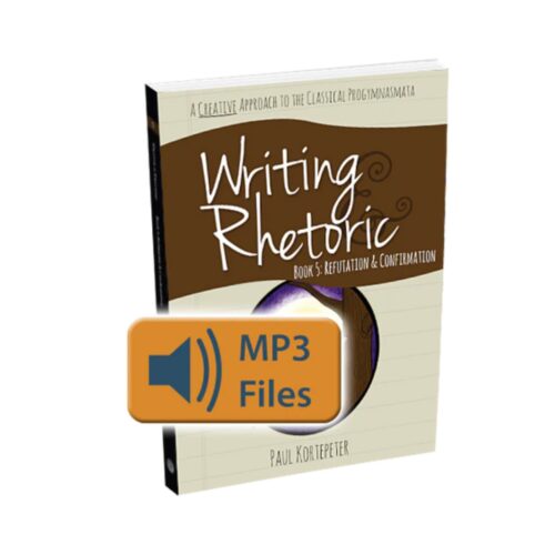 Writing and Rhetoric Book 5: Refutation & Confirmation - Audio Files