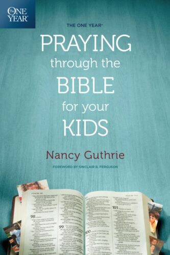 The One Year Praying through the Bible for Your Kids