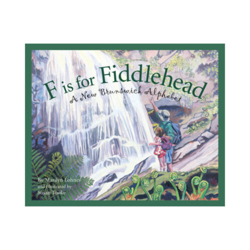 F is for Fiddlehead: A New Brunswick Alphabet
