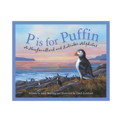 P is for Puffin: A Newfoundland and Labrador Alphabet