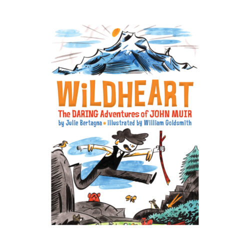 Wildheart: The Daring Adventures of John Muir