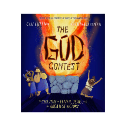 The God Contest: The True Story of Elijah, Jesus, and the Greatest Victory
