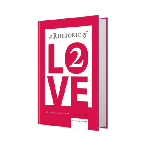 A Rhetoric of Love - Teacher's Edition (Volume 2)