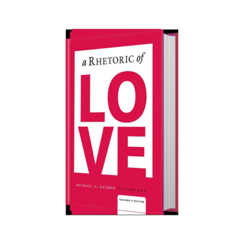 A Rhetoric of Love - Teacher's Edition (Volume 1)