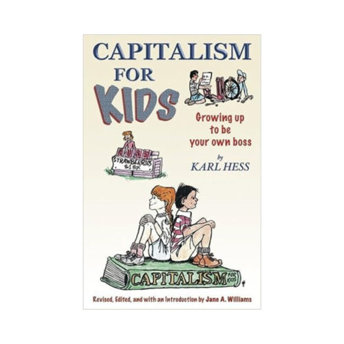 Capitalism for Kids: Growing Up To Be Your Own Boss