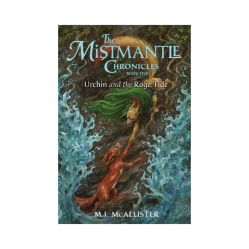 Urchin and the Rage Tide (The Mistmantle Chronicles Book Five)