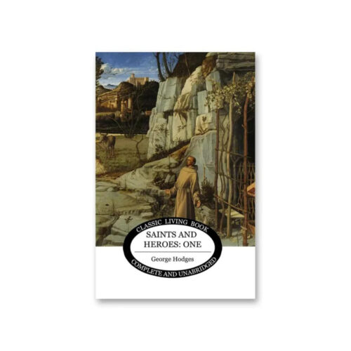 Saints and Heroes: Volume 1