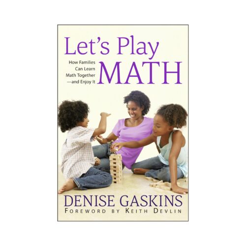 Let's Play Math: How Families Can Learn Math Together—and Enjoy It