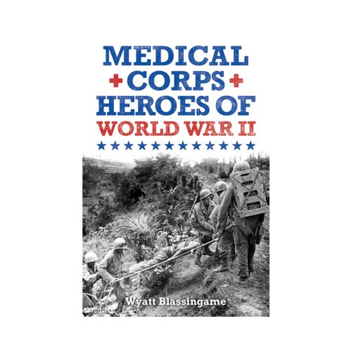 Medical Corps Heroes of World War II