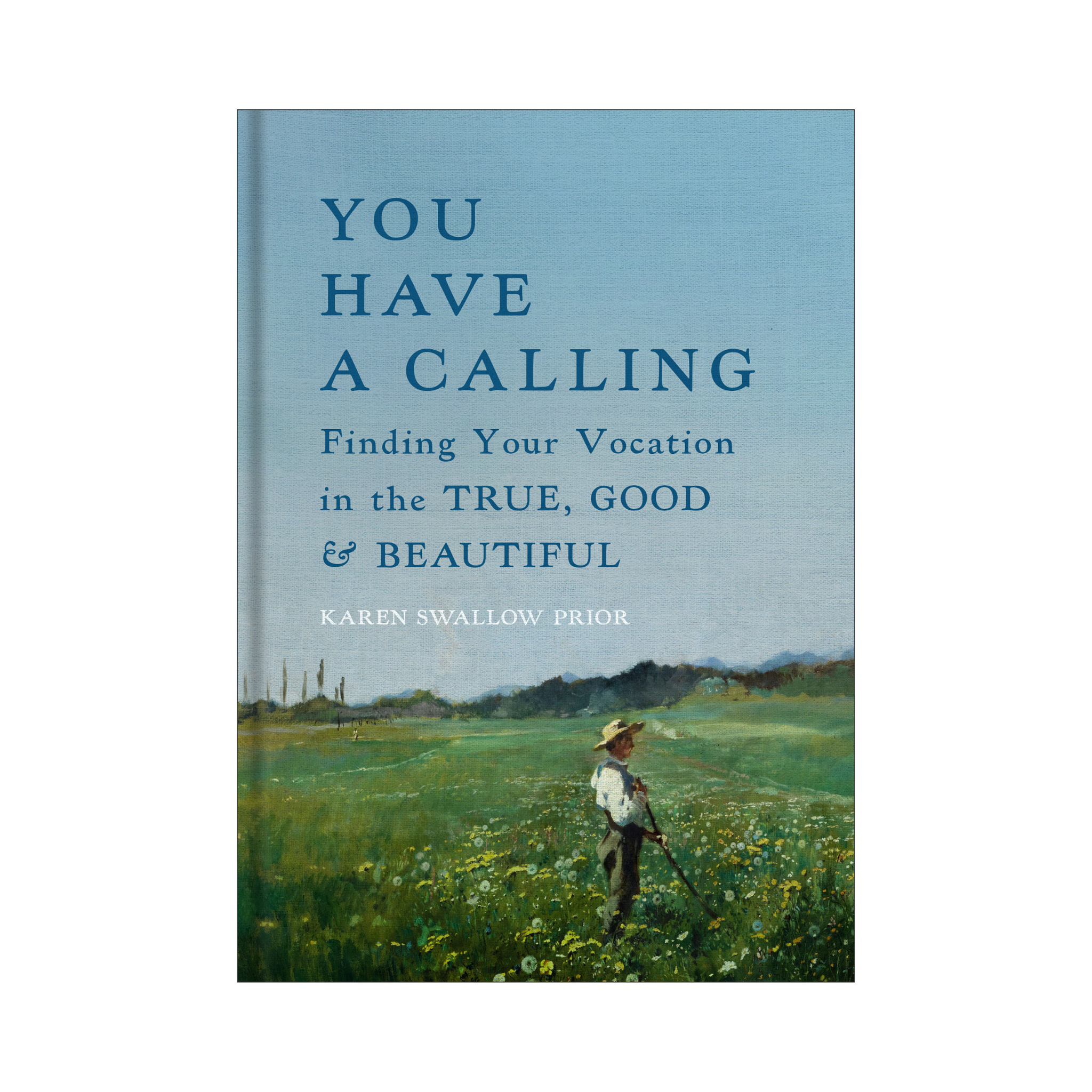 (PRE-ORDER) You Have a Calling: Finding Your Vocation in the True, Good, and Beautiful