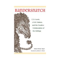 Bandersnatch: C. S. Lewis, J. R. R. Tolkien, and the Creative Collaboration of the Inklings