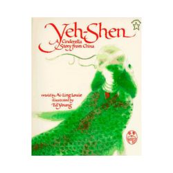 Yeh-Shen: A Cinderella Story from China