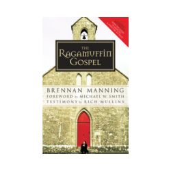 The Ragamuffin Gospel: Good News for the Bedraggled, Beat-Up, and Burnt Out