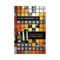 A Wilderness of Mirrors: Trusting Again in a Cynical World