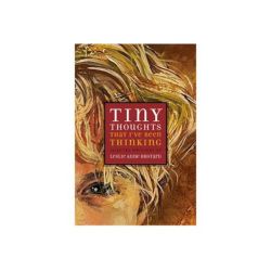 Tiny Thoughts that I’ve Been Thinking: Selected Writings of Leslie Anne Bustard