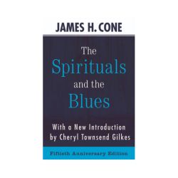The Spirituals and the Blues (50th Anniversary Edition)