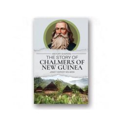 History Shapers: The Story of Chalmers of New Guinea