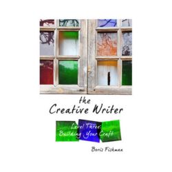 The Creative Writer: Level Three - Building Your Craft