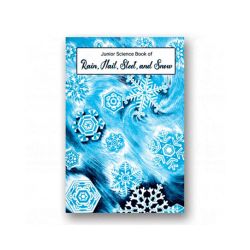 Junior Science Book of Rain, Hail, Sleet & Snow